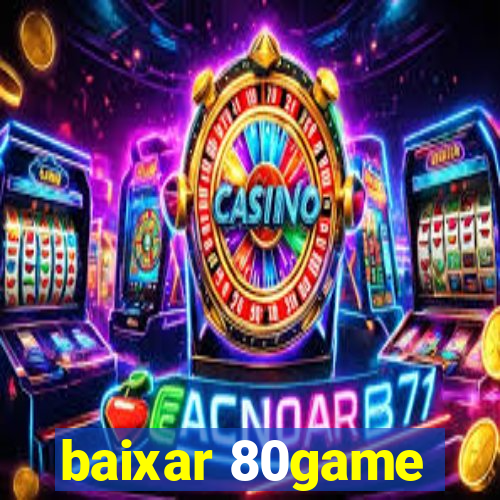 baixar 80game